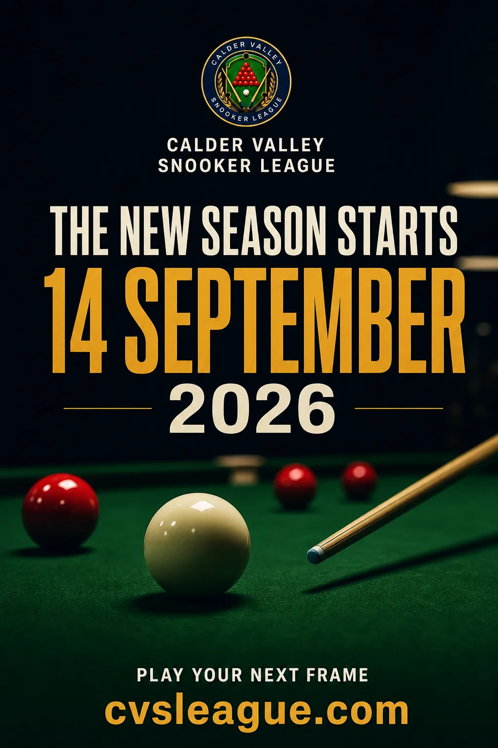 Calder Valley Snooker League: the new season starts 14 September 2026. Play your next frame at cvsleague.com.