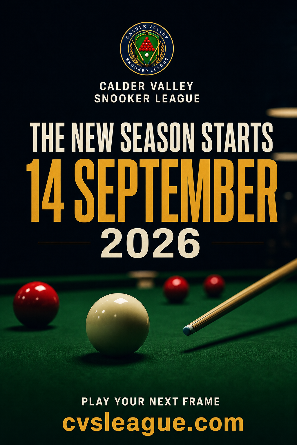 Calder Valley Snooker League: the new season starts 14 September 2026. Play your next frame at www.cvsleague.com.